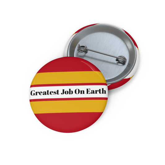 Greatest Job On Earth pin